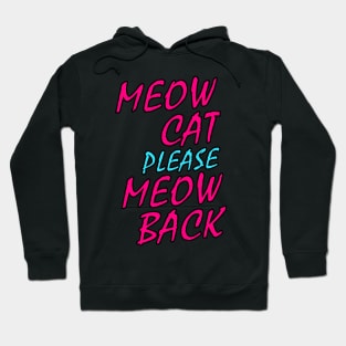 Meow Cat Please Meow Back Hoodie